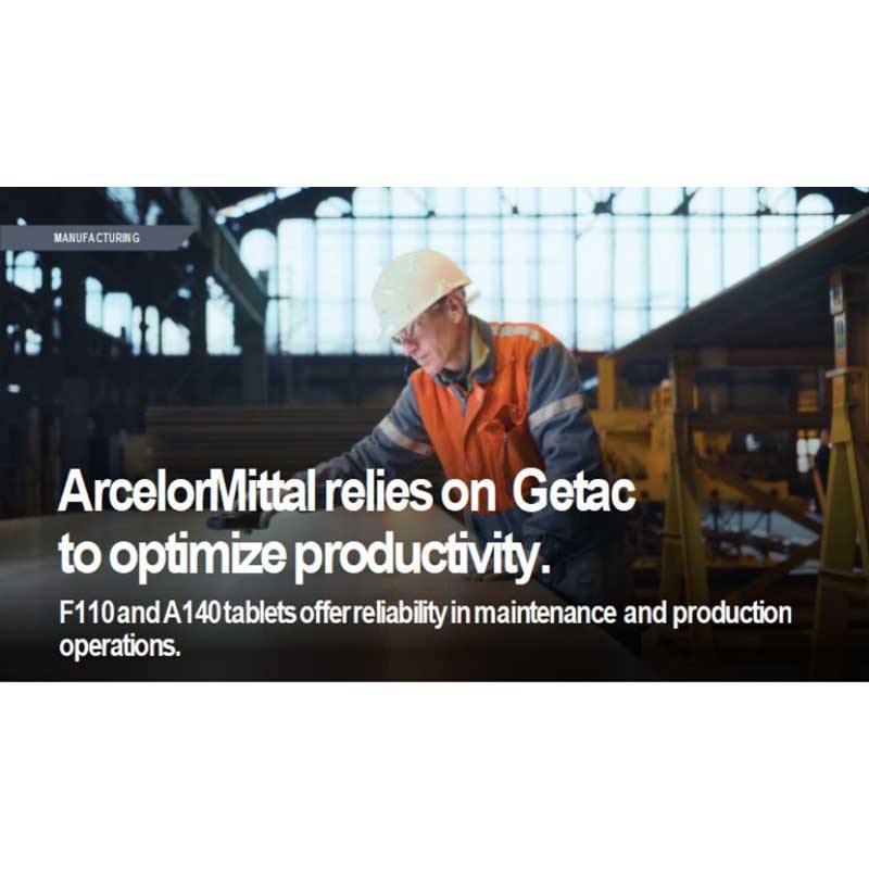 ArcelorMittal использует решения Getac для повышения производительности. Планшеты F110 и A140 обеспечивают надежность при выполнении работ по техническому обслуживанию и в производственных процессах.